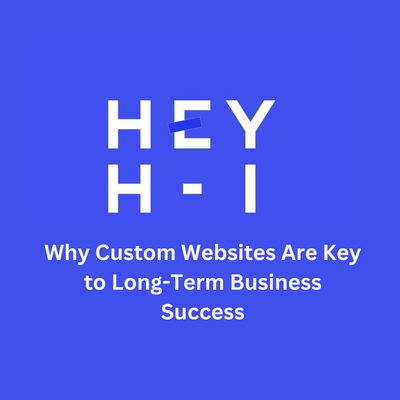 Why Your Business Needs a Custom Website