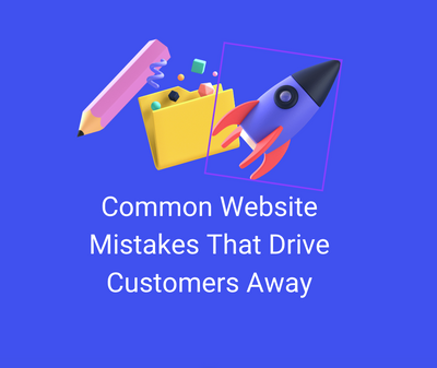 Common Website Mistakes That Drive Customers Away